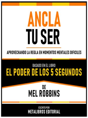 cover image of Ancla Tu Ser--Basado En El Libro El Poder De Los 5 Segundos De Mel Robbins